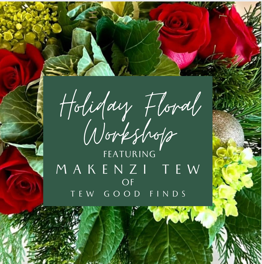 Deck the Halls: Floral Workshop with Tew Good Finds