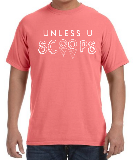 Unless U Scoops Tee